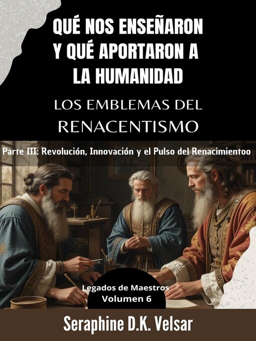 Title details for Qué nos enseñaron y qué aportaron a la humanidad los emblemas del Renacentismo. Parte III by Seraphine D.K. Velsar - Available